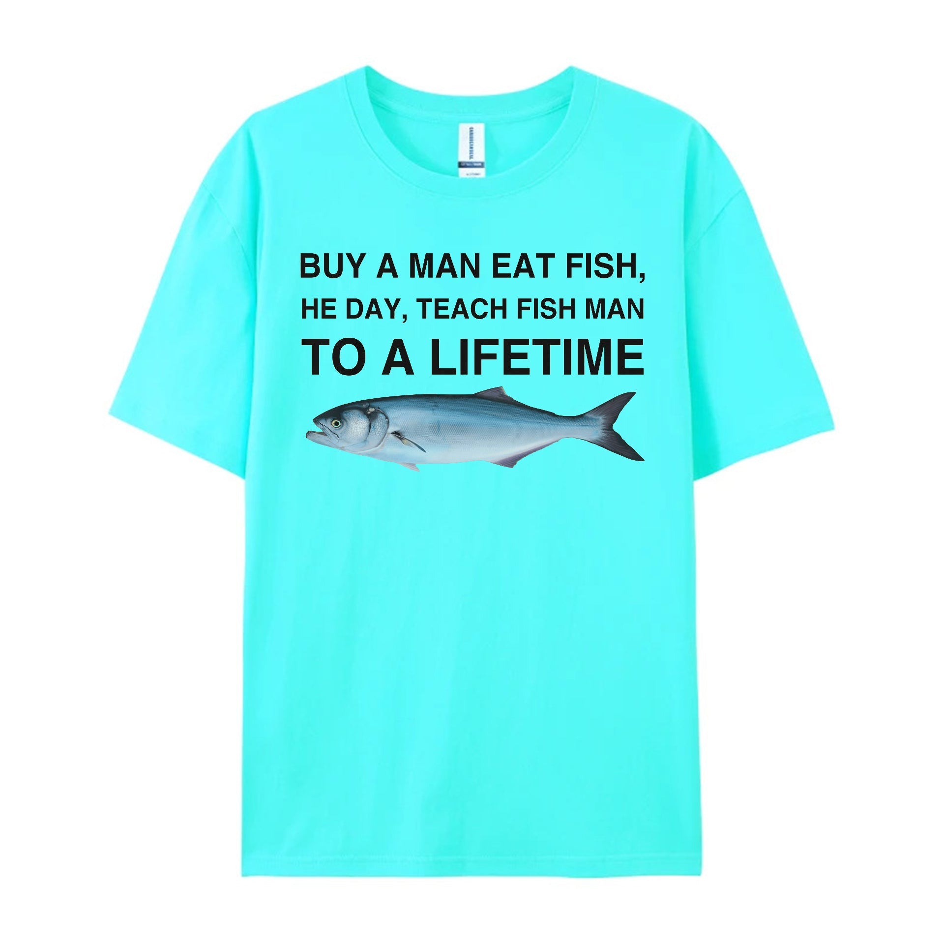 Buy a Man Eat Fish, He Day, Teach Fish Man, To A Lifetime Funny Meme TShirt - Shapelys