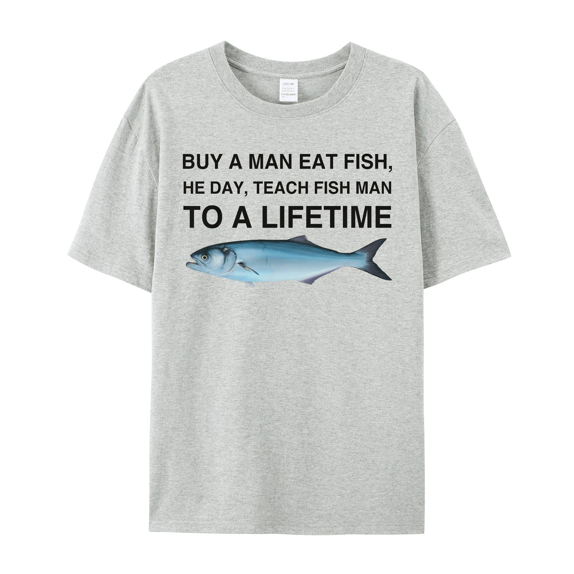 Buy a Man Eat Fish, He Day, Teach Fish Man, To A Lifetime Funny Meme TShirt - Shapelys