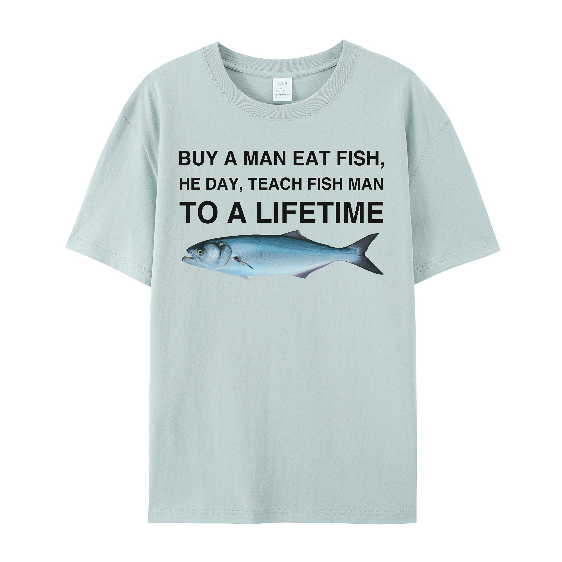 Buy a Man Eat Fish, He Day, Teach Fish Man, To A Lifetime Funny Meme TShirt - Shapelys