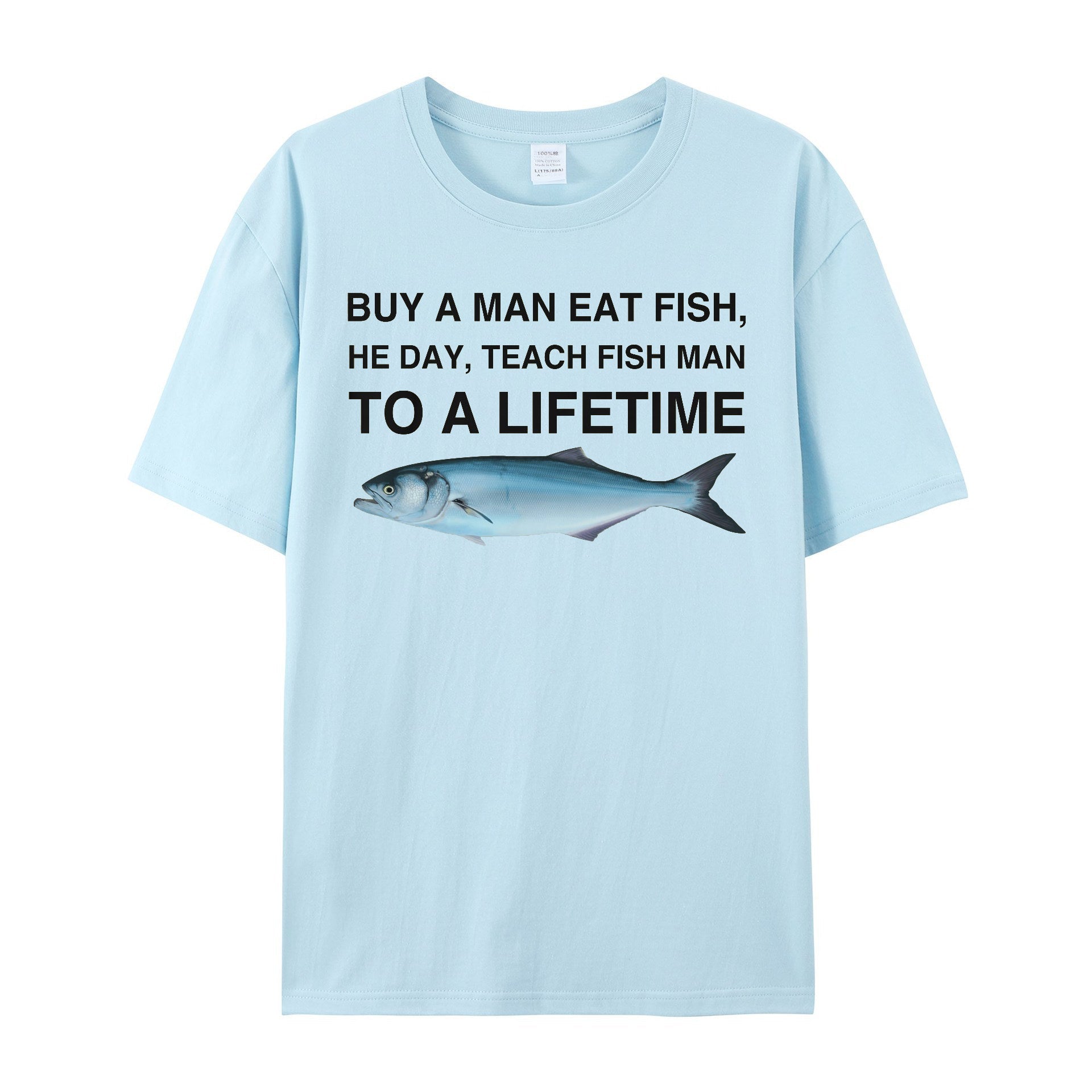 Buy a Man Eat Fish, He Day, Teach Fish Man, To A Lifetime Funny Meme TShirt - Shapelys