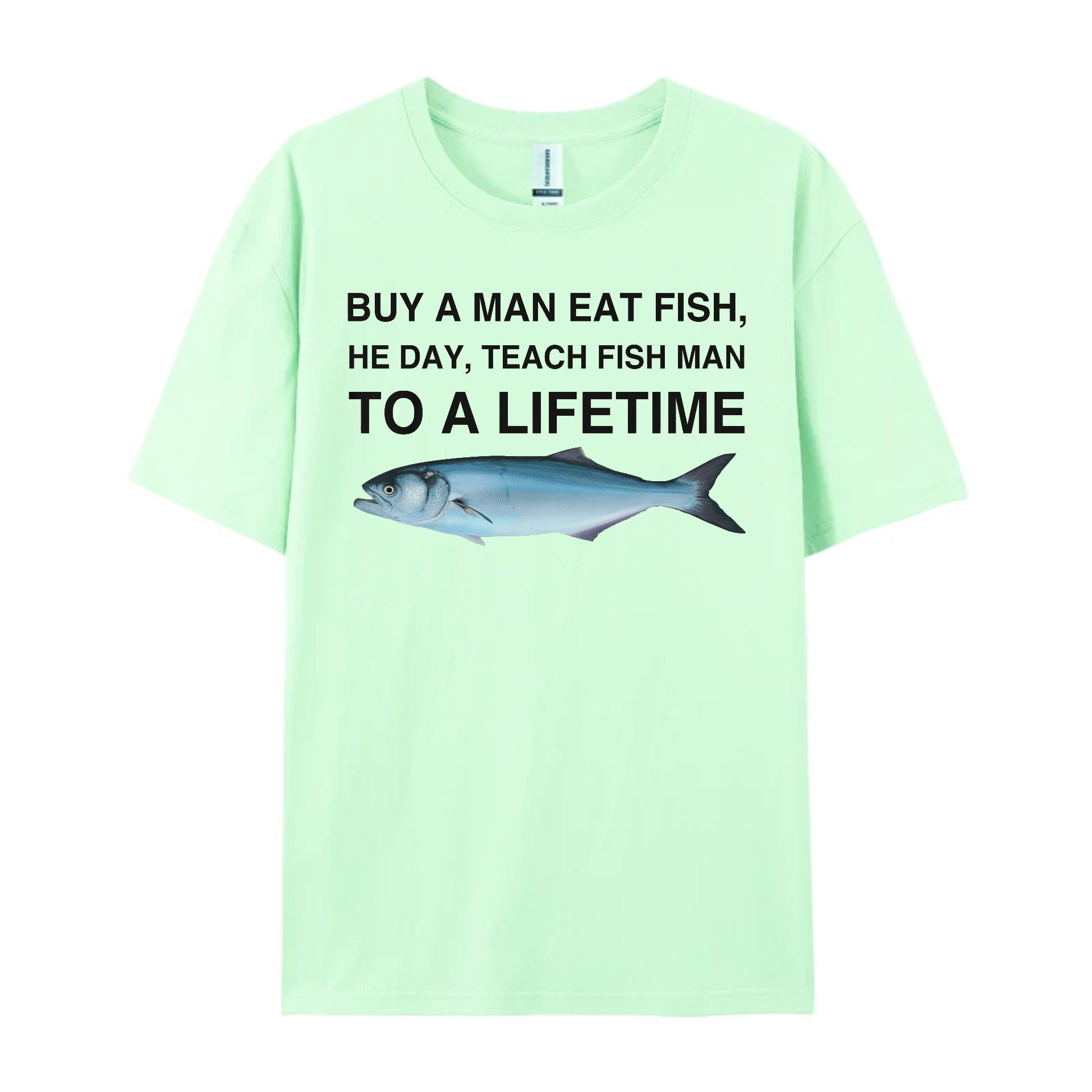 Buy a Man Eat Fish, He Day, Teach Fish Man, To A Lifetime Funny Meme TShirt - Shapelys