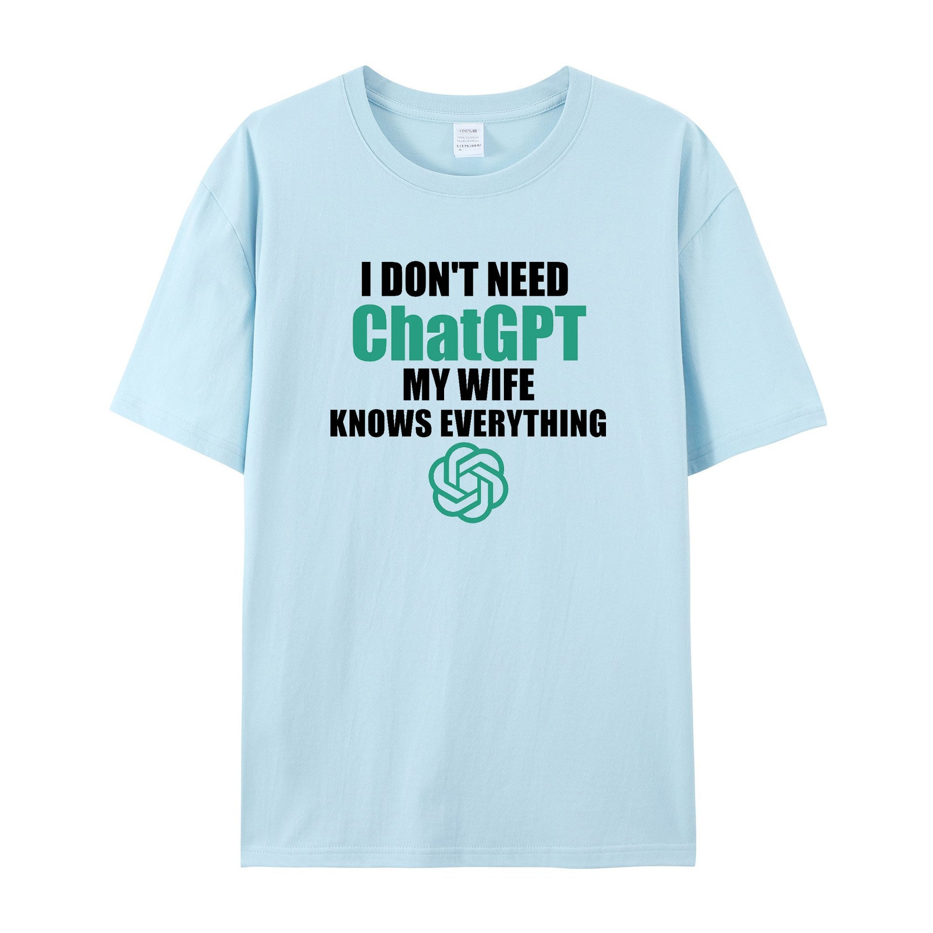 i don't need chatgpt my wife knows everything T - Shirt - Funny shirt - Shapelys