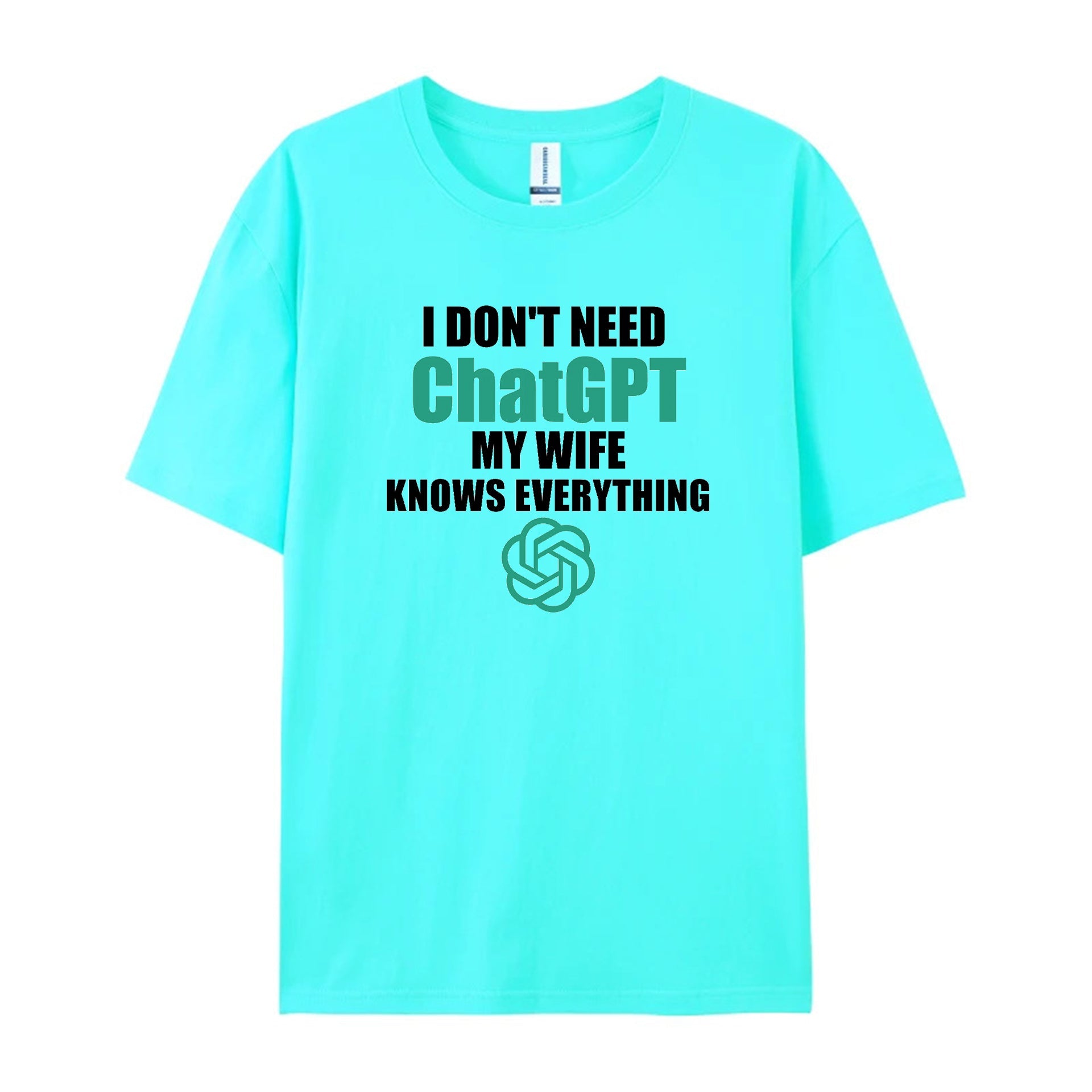 i don't need chatgpt my wife knows everything T - Shirt - Funny shirt - Shapelys