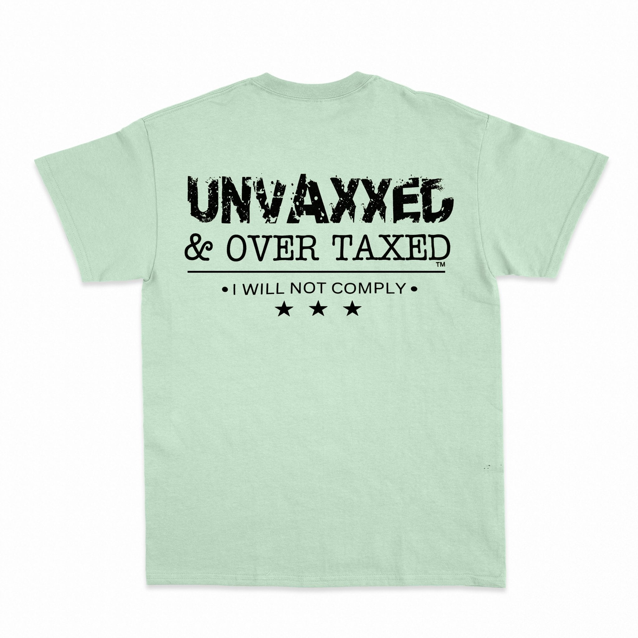 Unvaxxed & Over Taxed™ T-Shirt - Shapelys