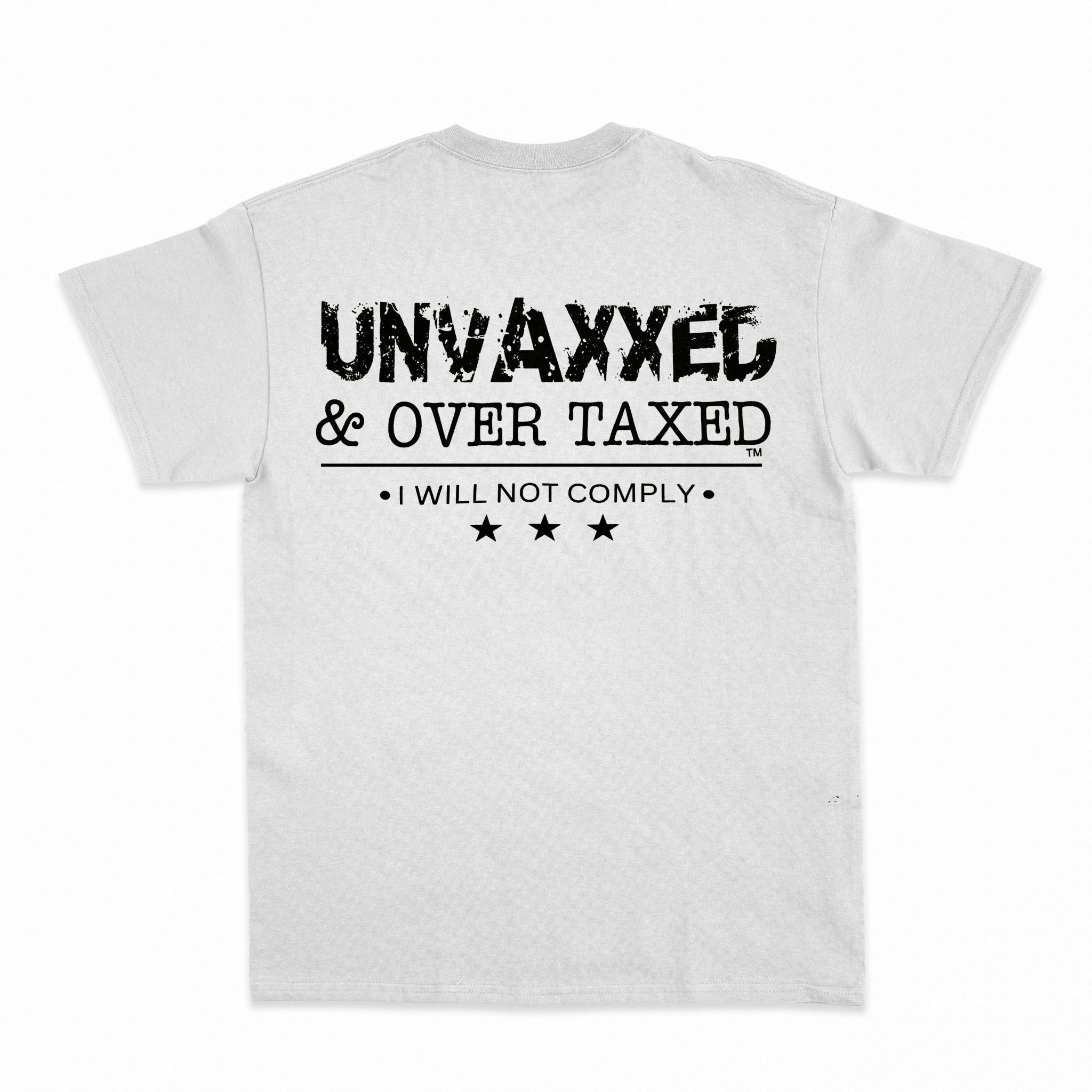 Unvaxxed & Over Taxed™ T-Shirt - Shapelys