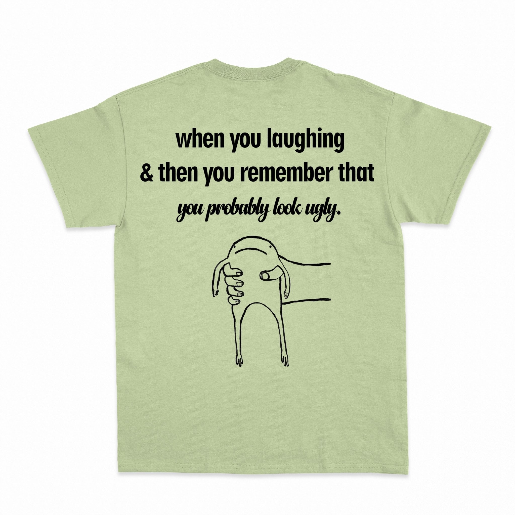 you probably look ugly Shirt - Shapelys